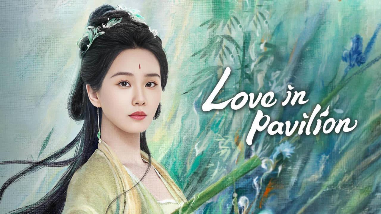 مسلسل Love in Pavilion - رومانسية قصر هواي شوي مترجم ماي سيما