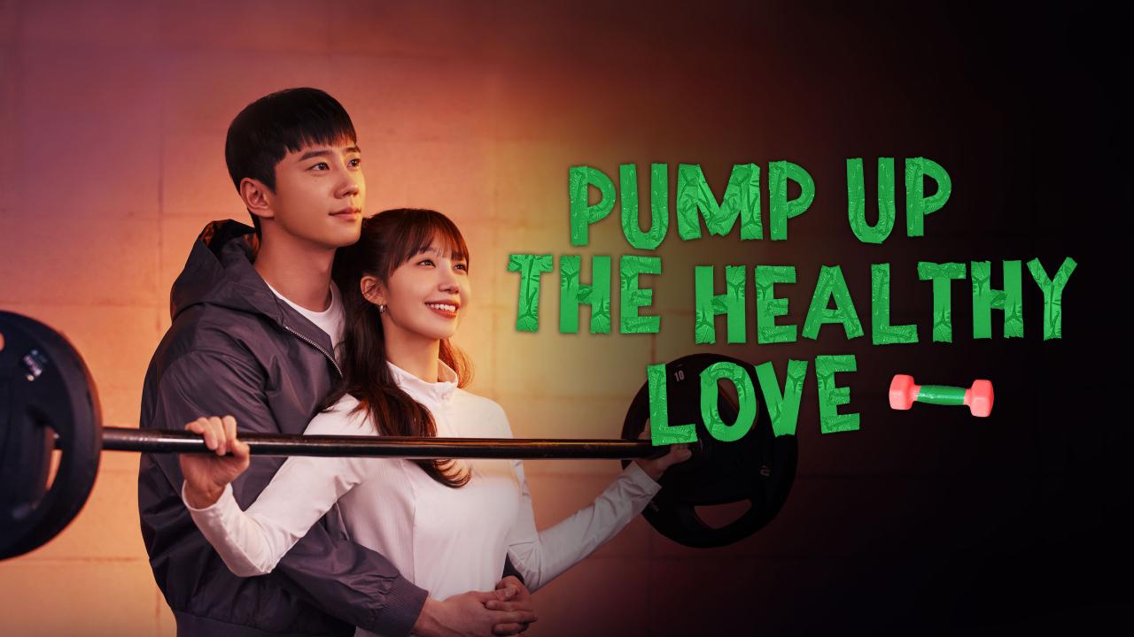 مسلسل Pump Up the Healthy Love - تعزيز الحب الصحي مترجم ماي سيما